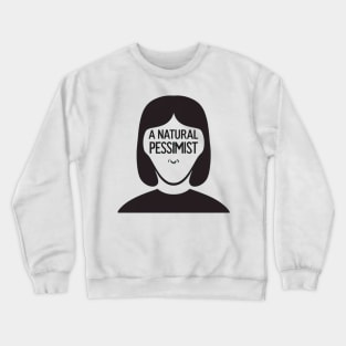 A Natural Pessimist Crewneck Sweatshirt